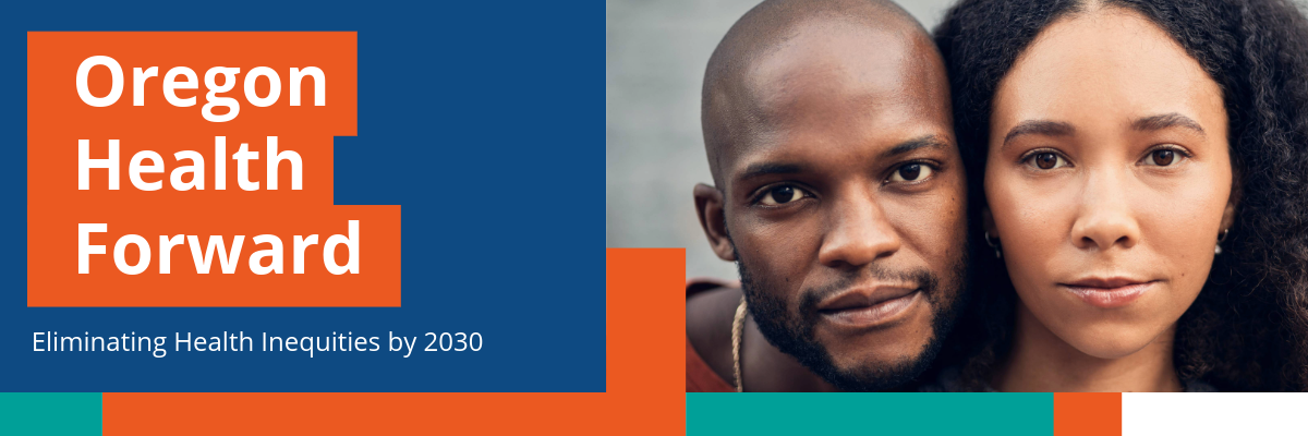 Banner reading Oregon Health Forward: Eliminating Health Inequities by 2030