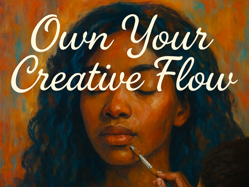 Own your creative flow