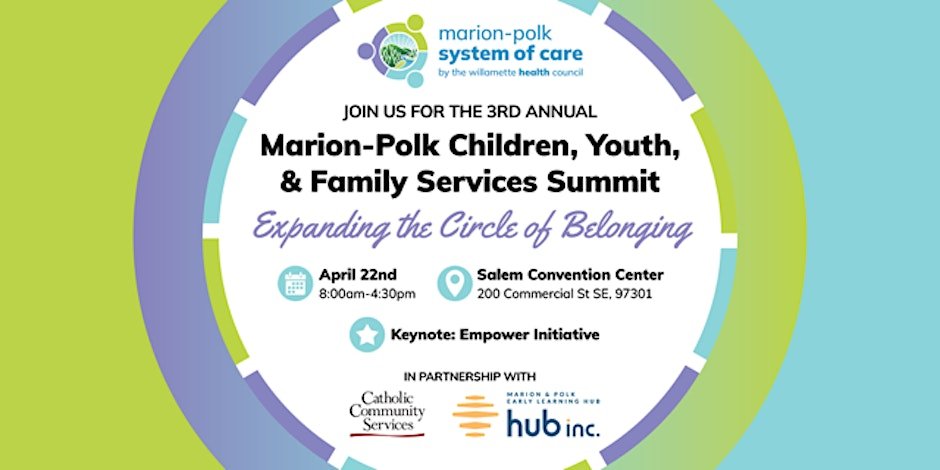 Text on this flyer reads: Marion-Polk System of Care (presents): The 3rd annual Marion-Polk Children, Youth, & Family Services Summit. Expanding the Circle of Belonging. Keynote: Empower Intiative